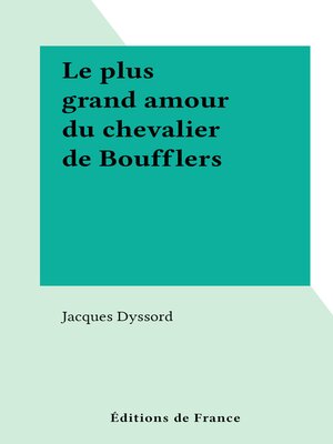 cover image of Le plus grand amour du chevalier de Boufflers